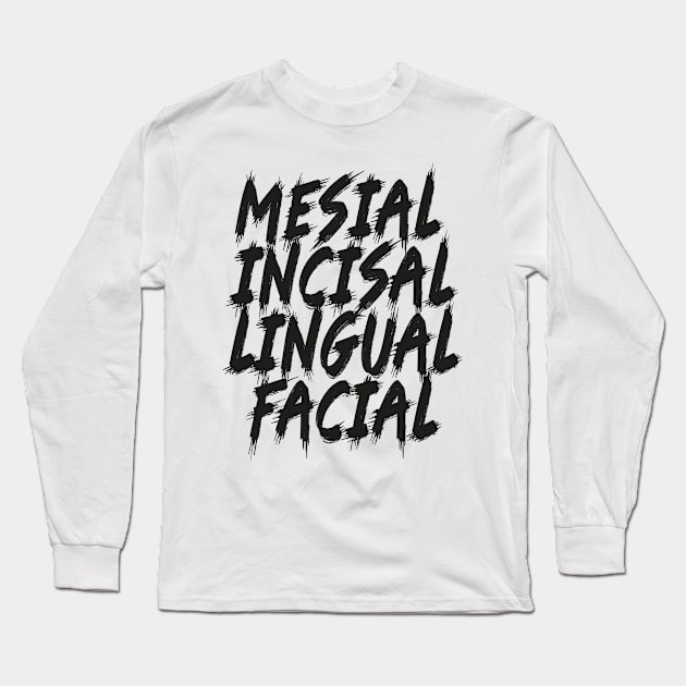 dental- Mesial Incisal Lingual Facial Long Sleeve T-Shirt by kadoja